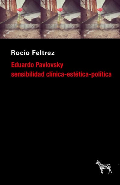 Eduardo Pavlovsky: sensibilidad clínica-estética-política