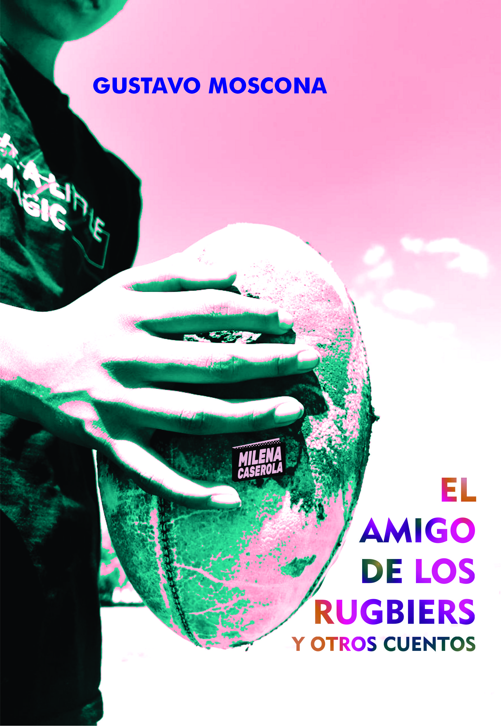El amigo de los rugbiers y otros cuentos