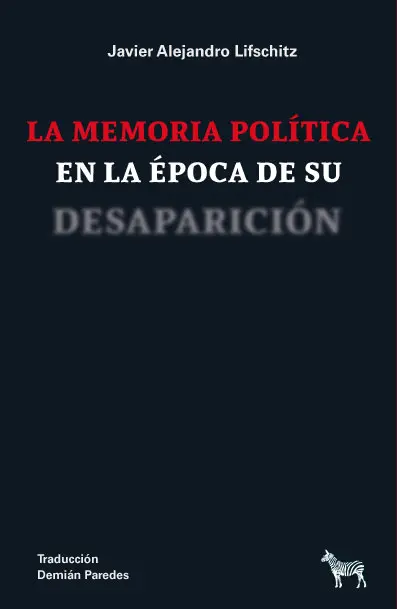 La memoria politica de la epoca de su desaparicion
